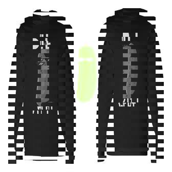 Dill With It 面白い ディル ピクルス 恋人 ピクルス 食通 長袖Tシャツ - Kawaiitshirt