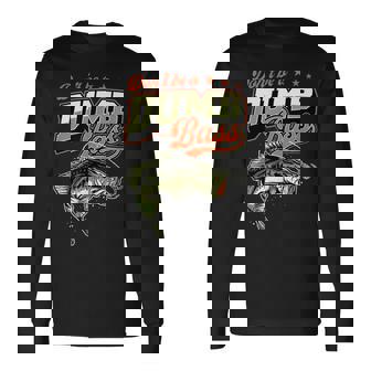 Don't Be A Dumb Bass 面白いバス釣りジョーク 長袖Tシャツ - Kawaiitshirt