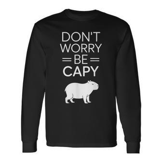Don't Worry Be Capy カピバラ 心配しないで カピー カピバラ齧歯類愛好家 長袖Tシャツ - Kawaiitshirt