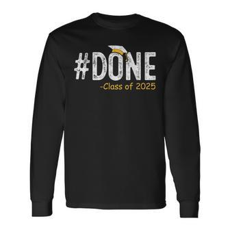 Done Class Of 2025 Senior Graduation Graduate 25 Long Sleeve T-Shirt - Thegiftio UK