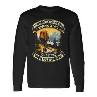 You Don't Stop Hiking When You Get Old You Get Old Long Sleeve T-Shirt - Thegiftio UK