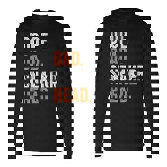 Dope Dad Sneaker Head Gag Father's Day Long Sleeve T-Shirt - Monsterry