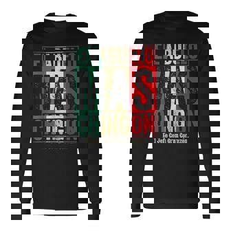 El Abuelo Mas Chingon Jefe Con Gran Corazon Long Sleeve T-Shirt | Mazezy