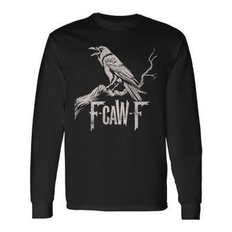 F-Caw-F Black Crow Pun Bird Cawing Grunge On Back Long Sleeve T-Shirt - Thegiftio UK