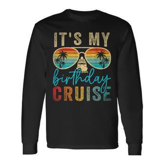 Family Birthday Cruising Sunglasses It's My Birthday Cruise Long Sleeve T-Shirt - Thegiftio UK