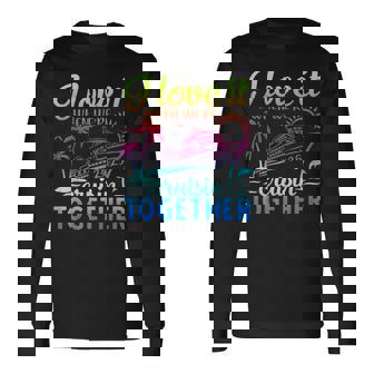 Family Cruise 2025 I Love It When We're Cruisin' Together Long Sleeve T-Shirt | Mazezy