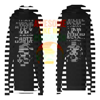 Fathers Day Awesome Like My Daughter Dad Long Sleeve T-Shirt - Monsterry