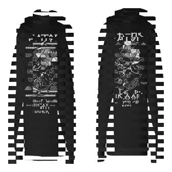 Fathor Like A Dad Just Way Mightier Father's Day Viking Long Sleeve T-Shirt - Thegiftio UK