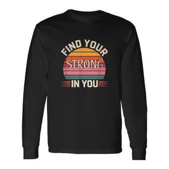 Find Yourtrong In You インスピレーションによる改善 長袖Tシャツ - Kawaiitshirt