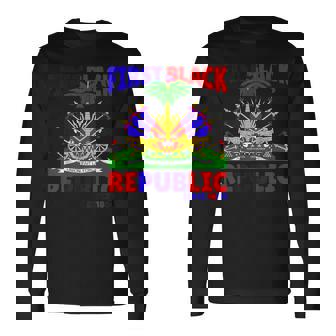 First Black Republic Since 1804 Haiti Haitian Flag Day Long Sleeve T-Shirt | Mazezy