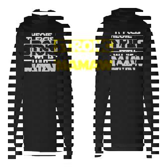 The Force Is Strong With This My Mamaw Long Sleeve T-Shirt | Mazezy