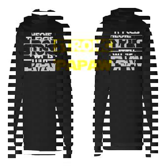 The Force Is Strong With This My Papaw Long Sleeve T-Shirt | Mazezy