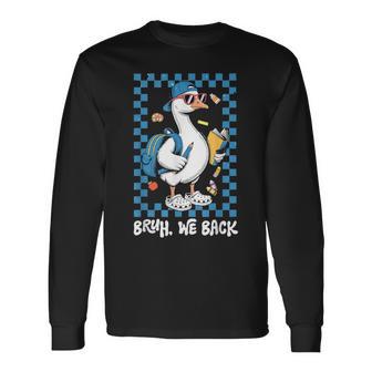 Cute Goose Bruh We Back Boys Back To School Long Sleeve T-Shirt - Thegiftio UK