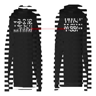 Redneck To Do List My Cousin Long Sleeve T-Shirt - Thegiftio