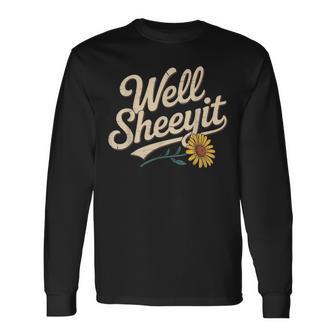 Well Sheeyit Long Sleeve T-Shirt - Thegiftio UK