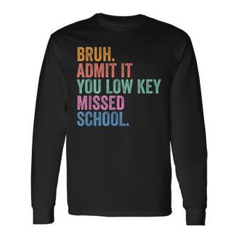 Gen Z Back To School Bruh Admit It You Low Key Missed School Long Sleeve T-Shirt - Thegiftio UK