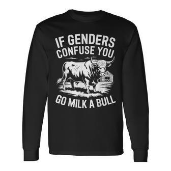 If Genders Confuse You Go Milk A Bull Us Bulll Quote Long Sleeve T-Shirt - Thegiftio UK