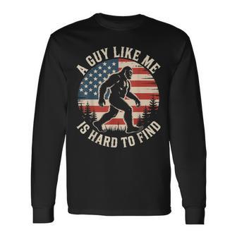 A Guy Like Me Is Hard To Find Bigfoot American Flag Long Sleeve T-Shirt - Thegiftio UK