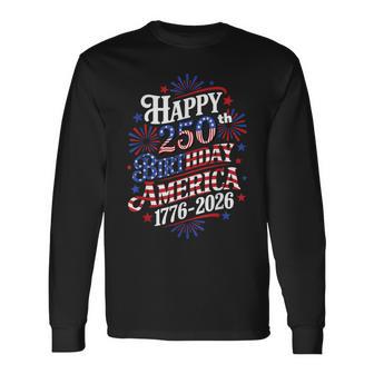 Happy 250Th Birthday America Long Sleeve T-Shirt - Thegiftio UK