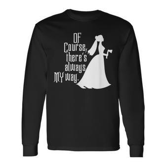 Haunted Mansion Bride Of Course There's Always My Way Long Sleeve T-Shirt - Thegiftio UK