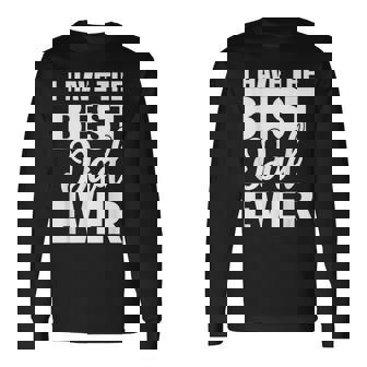 I Have The Best Dad Ever 面白い娘 息子のギフト 長袖Tシャツ - Kawaiitshirt