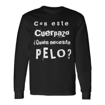 Hombre Con Este Cuerpazo Quién Necesita Pelo Regalo Para Calvos Iii Camiseta de manga larga - Regaloses