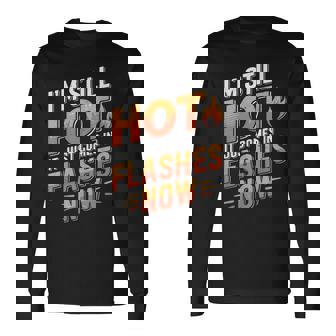 I'mtill Hot It Just Comes In Flashes Now 長袖Tシャツ - Kawaiitshirt