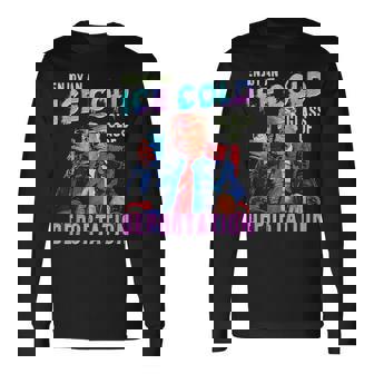 Ice Enjoy An Ice Cold Glass Of Deportation Long Sleeve T-Shirt - Thegiftio