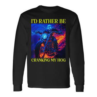 I'd Rather Be Cranking My Hog Motorcycle Skeleton Long Sleeve T-Shirt - Thegiftio UK