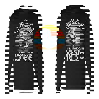 I'm Not Sleeping I'm Just Resting My Eyes Fathers Day Long Sleeve T-Shirt | Mazezy