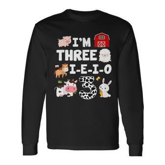 I'm Three I-E-I-O 3 Years Old Farm Animal 3Rd Birthday Long Sleeve T-Shirt - Thegiftio UK