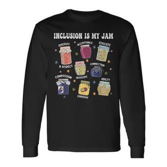 Inclusion Is My Jam Diversity Kindness Empower Long Sleeve T-Shirt - Thegiftio UK