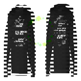 Irish You Were Nakedt Patrick's Day アイルランドのお祝い 長袖Tシャツ - Kawaiitshirt