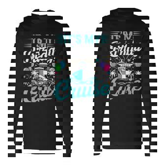 It's My Birthday Cruise Cruise Vacation Birthday Party Long Sleeve T-Shirt | Seseable CA