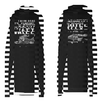 It's All Fun And Games Until Someone Loses A Walleye Fishing Long Sleeve T-Shirt - Thegiftio