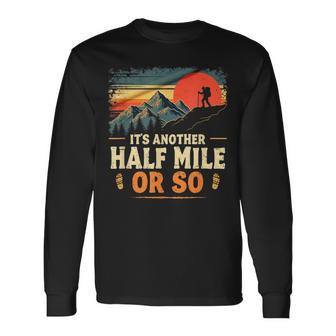 It's Another Half Mile Or So Retro Vintage Hiking Adventure Long Sleeve T-Shirt - Thegiftio UK