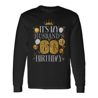 It's My Husband's 60Th Birthday Happy Birthday 60 Years Old Long Sleeve T-Shirt - Thegiftio UK