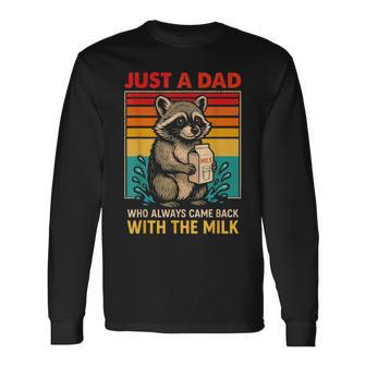 Just A Dad Who Always Came Back With The Milk Fathers Day Long Sleeve T-Shirt - Thegiftio UK