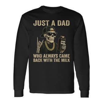 Just A Dad Who Always Came Back With The Milk Fathers Day Long Sleeve T-Shirt - Thegiftio UK