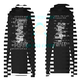 Kaffee Redet Nicht Kaffee Jammert Nicht Cat 諺 長袖Tシャツ - Kawaiitshirt