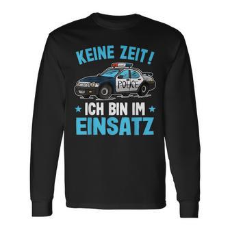 Keine Zeit Ich Bin Im Einsatz Polizeiauto Jungen Polizei Langarmshirts - Geschenkecke