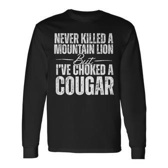 Never Killed A Mountain Lion But I've Choked Cougar On Back Long Sleeve T-Shirt - Thegiftio UK