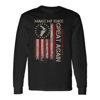 Make My Knee Great Again Knee Replacement Long Sleeve T-Shirt - Thegiftio UK
