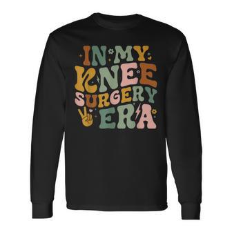 In My Knee Surgery Era Broken Knee Surgery Recovery Long Sleeve T-Shirt - Monsterry