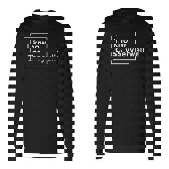 I Know Cssery Well 面白いプログラマー 長袖Tシャツ - Kawaiitshirt