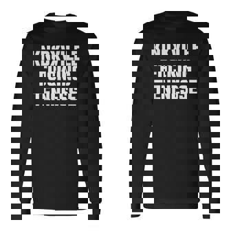 Knoxville Fucking Tennessee Long Sleeve T-Shirt | Mazezy