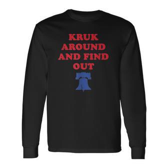 Kruk Around And Find Out Long Sleeve T-Shirt - Thegiftio UK