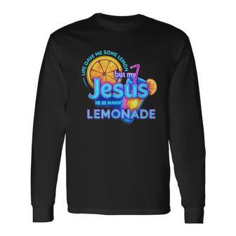 Life Gave Me Lemons But My Jesus He Be Making Lemonade Long Sleeve T-Shirt - Thegiftio UK