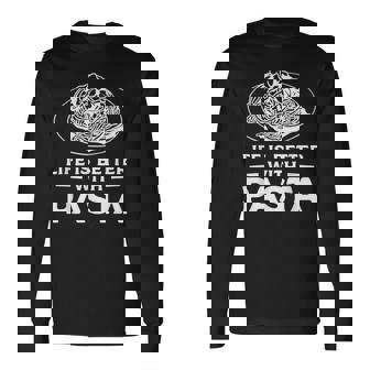 Life Is Better With パスタ スパゲッティ イタリア料理好き 長袖Tシャツ - Kawaiitshirt