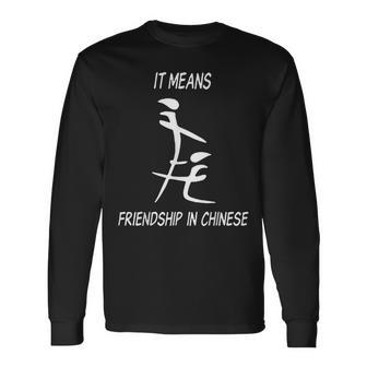 It Means Friendship In Chinese Long Sleeve T-Shirt - Thegiftio UK